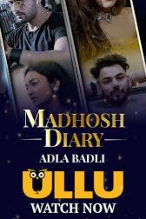 Madhosh Diaries ( Adla Badli )