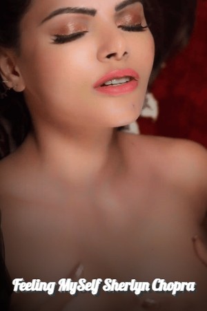 Feeling MySelf Sherlyn Chopra Onlyfans 