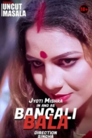 Bangali Bala Uncut