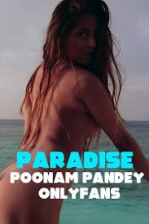 Paradise -  Poonam Pandey Onlyfans