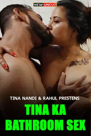 Tina Ka Bathroom Sex UNCUT