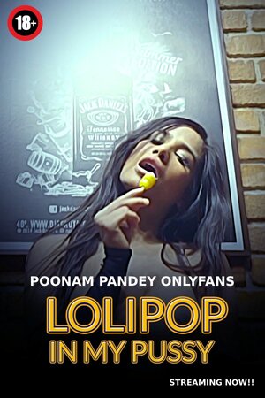 Lolipop In My Pussy - Poonam Pandey