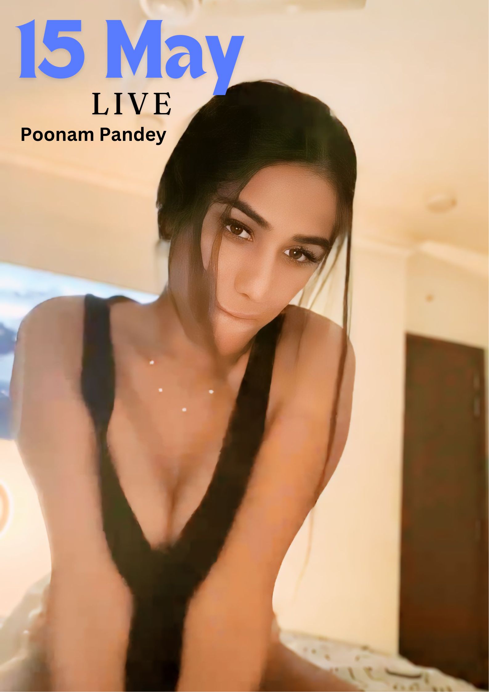 15 May Live - Poonam Pandey