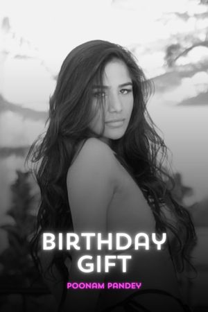 Birthday Gift - Poonam Pandey