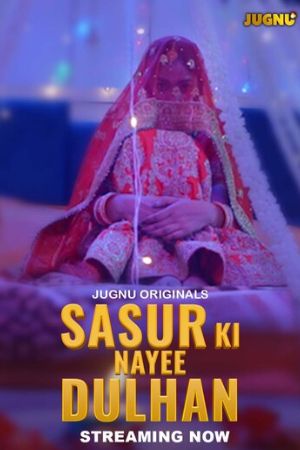 Sasur Ki Nayee Dulhan S01 2024 - Hindi - Jugnu App