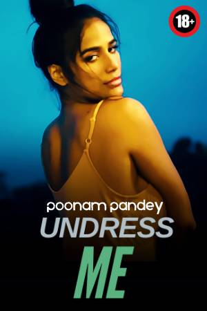 Undress ME 2024 - Poonam Pandey Onlyfans