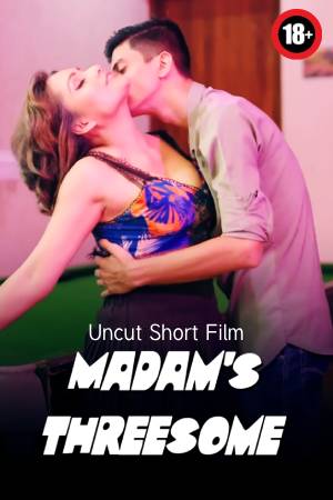 Madam's Threesome 2024 - Hindi - Uncut Short Film