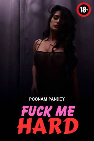 Fuck Me Hard 2024 - Poonam Pandey Onlyfans
