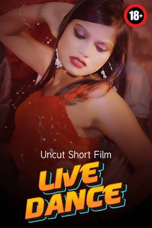 Live Dance 2025 - Hindi - Uncut Short Film