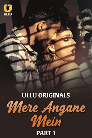 Mere Angane Mein S01 2025 - Hindi - Ullu App
