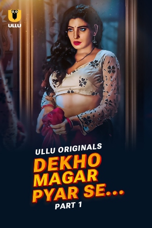 Dekho Magar Pyar Se S01 2025 - Hindi - Ullu App