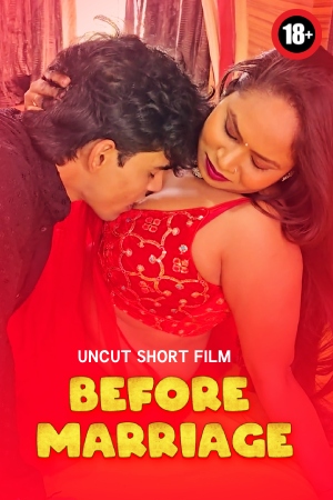 Before Marriage 2025 - Hindi - Uncut Short Film
