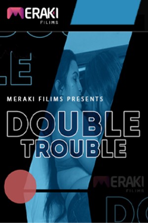 Double Trouble 2025 - Malayalam - Meraki Filims