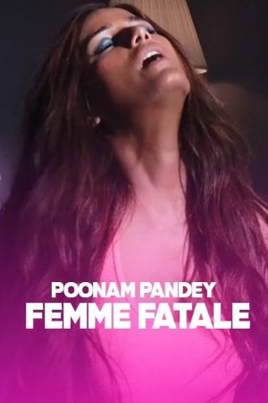 Femme Fatale - Poonam Pandey