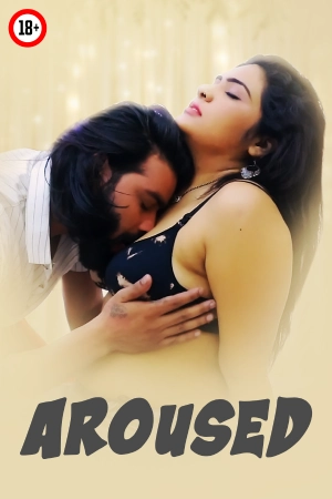 Aroused 2025 - Hindi - Uncut Short Film