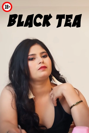 Black Tea 2025 - Hindi - Uncut Short Film