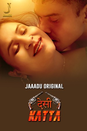 Desi Katta S01 2025 - Hindi - Jaaadu App