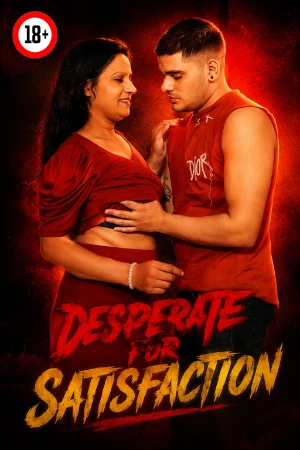 Desperate For Satisfaction 2026 - Hindi - UNCUT Short Film