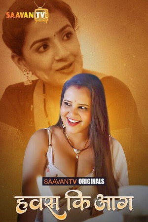 Hawas Ki Aag S01 2025 - Hindi - Saavantv App