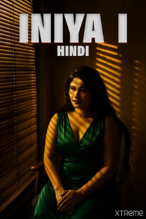 Iniya Part 01 2025 - Hindi - Xtreme App