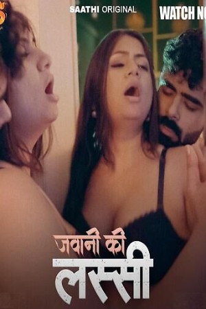 Jawani ki Lassi S01 2025 - Hindi - Saathi App