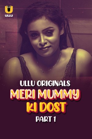 Meri Mummy Ki Dost S01 2025 - Hindi - Ullu App