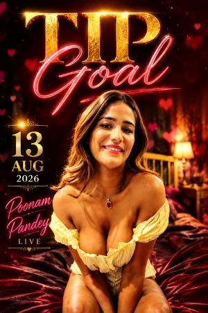 Tip Goal 13 Aug 2026 - Poonam Pandey - Onlyfans Live