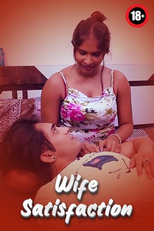 Wife Satisfaction 2025 - Hindi - Uncut Short Film